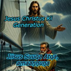 Jiisus Suuqa Atqa, amaaŋŋuŋa   ( Alaska Version )  - Jesus Christus KI Generation