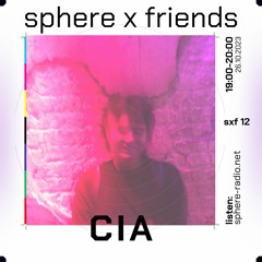 sphere x friends #12.1 - cia - 26.10.2023