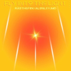Fly Into The Light (RÅSTHEFØX/ALONLEY JMD)