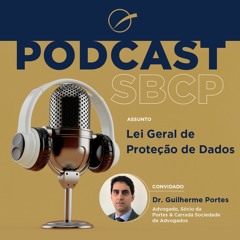 Lei Geral de Produção de Dados - Com Dr. Guilherme Portes