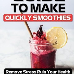 ✔Audiobook⚡️ Guide To Make Quickly Smoothies: Remove Stress Ruin Your Health: Smoothies Recipes