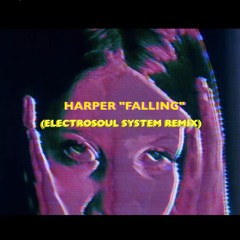 Harper - Falling (Electrosoul System Remix) - Free download from our Telegram channel