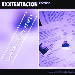 XXXTENTACION - Revenge (Shawn Shore Remix)