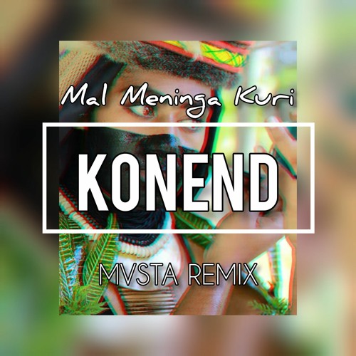 Mal Meninga Kuri - Konend (MVSTA Remix)