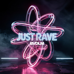 BVDLM - JUST RAVE [FREE DL]