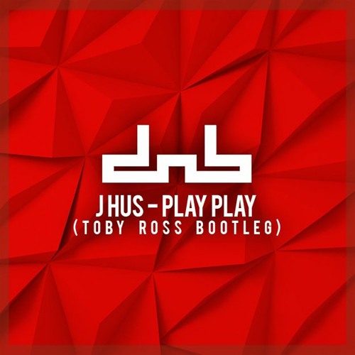 J Hus - Play Play (Toby Ross Bootleg) [Free Download]
