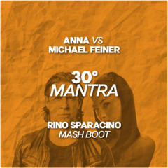 Anna vs Michael Feiner - 30° Mantra (Rino Sparacino Mash Boot) FREE DOWNLOAD
