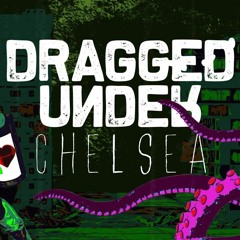 Dragged Under - Chelsea (Mix)
