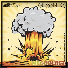 CharlieQ - Megablast