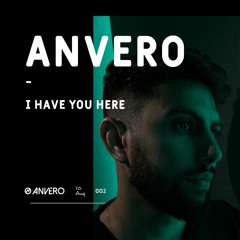 Anvero - I Have You Here (Original Mix)