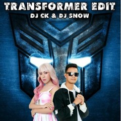 Transformer Edit - DJ CK & DJ Snow