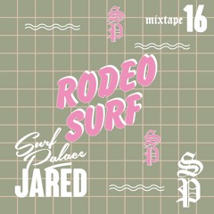 Surf Palace x Jared // Rodeo Surf