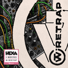 Hexa - Never stress (Wiretrap Records)