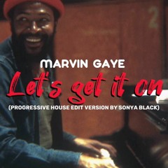 Marvin Gaye- Lets get it on (Progressive house version by Sonya Black)