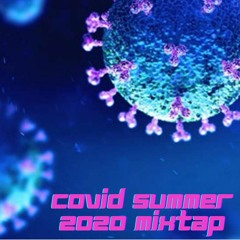 COVID SUMMMER 2020 MIXTAPE