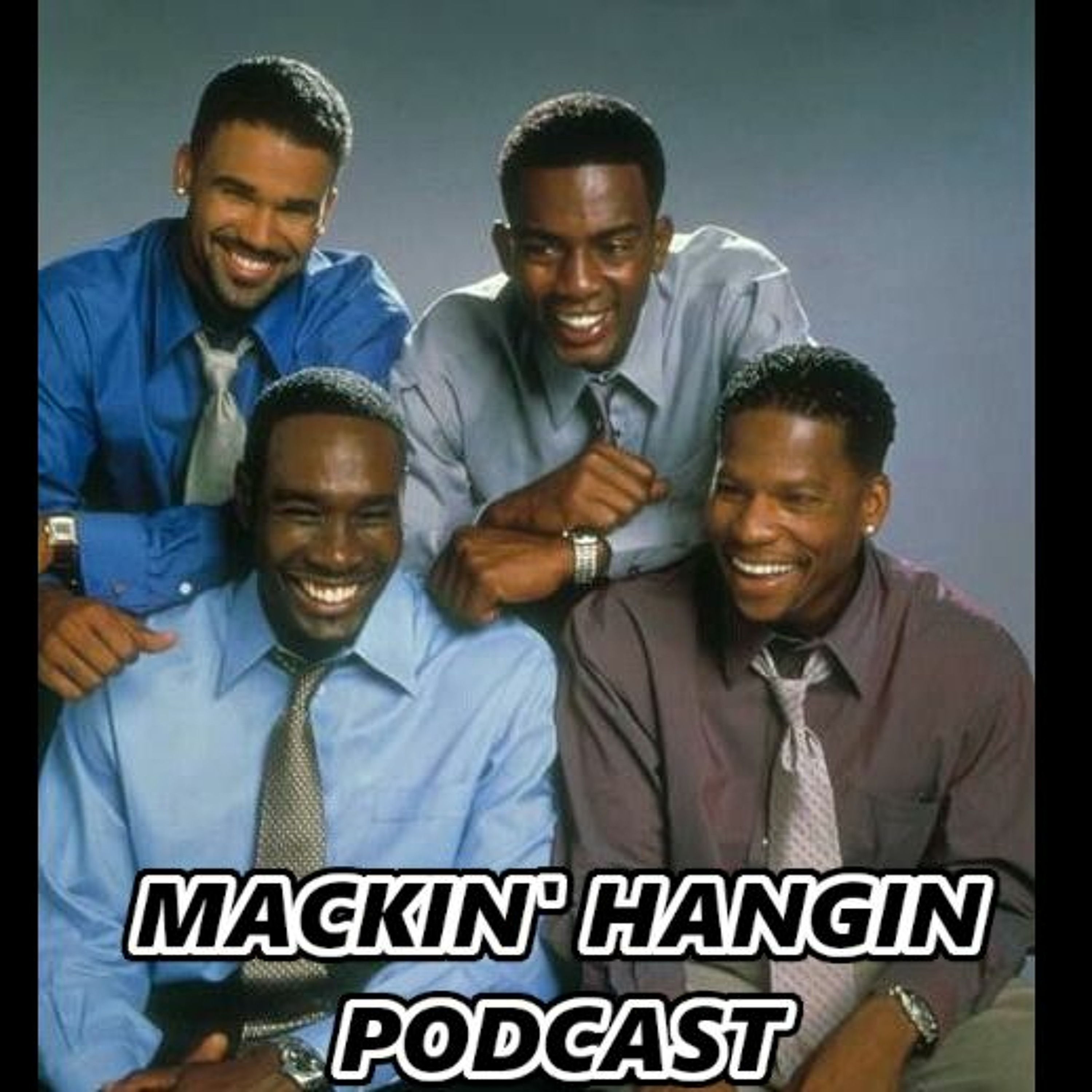 Mackin\' Hangin Podcast