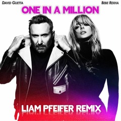 Bebe Rexha & David Guetta - One In a Million (Liam Pfeifer Remix)
