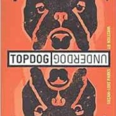 READ EPUB 📄 Topdog/Underdog by Suzan-Lori Parks [EPUB KINDLE PDF EBOOK]