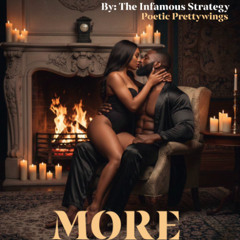 More (Inspired By The Infamous Strategy & Poetic Prettywings)