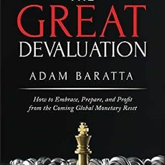 [PDF] ❤️ Read The Great Devaluation: How to Embrace, Prepare, and Profit from the Coming Global