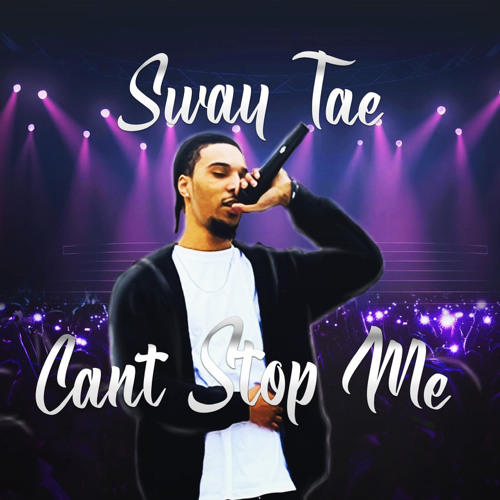 Sway Tae - Can't Stop Me