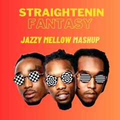 Straightenin Fantasy (Jazzy Mellow Mashup)-  Free DL