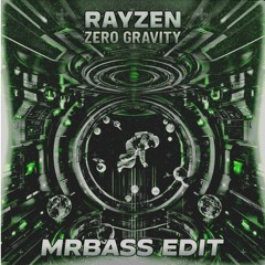 RAYZEN - zero gravity (mrbass edit )