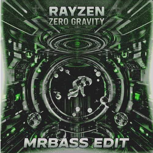 RAYZEN - zero gravity (mrbass edit )