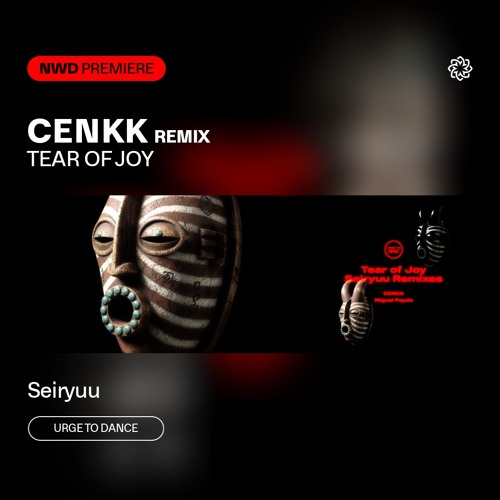 NWD PREMIERE | Tear of Joy - Seiryuu (CENKK Remix) [Urge To Dance]