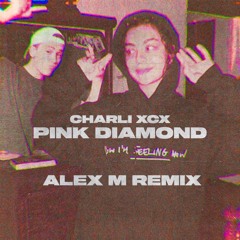 CHARLI XCX - Pink Diamond (Alex M Remix) FREE DOWNLOAD