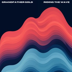 Grandfather Gold - Riding the Wave