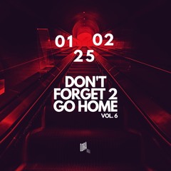 Don't Forget to Go Home 6 w/ Seb & Rodrigezz 01-02-2025