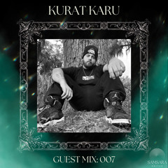 Kurat Karu Samsara Guest Mix 007