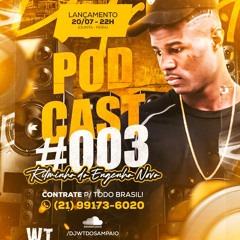 PODCAST 003 DJ WT DO SAMPAIO (RITMINHO DO ENGENHO NOVO)2023