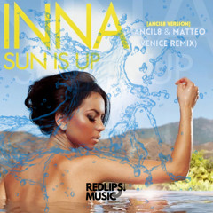 INNA - Sun Is Up (ANCIL8 & Matteo Venice Remix) [ANCIL8 Version]