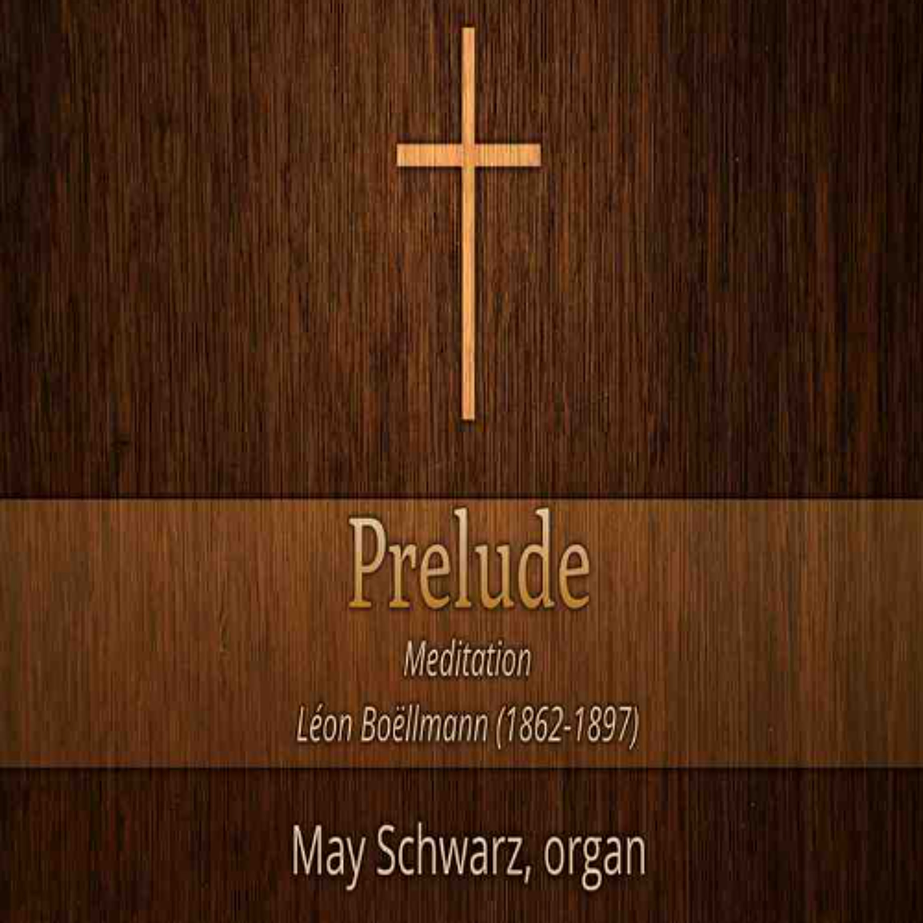 03.22.26 11am Prelude - Meditation Léon Boëllmann (1862-1897) episode artwork