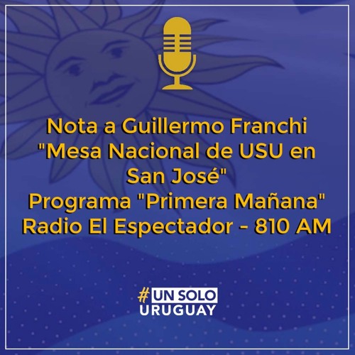 Stream Nota a Guillermo Franchi "Mesa Nacional en San José" - Radio El  Espectador - 810 AM by Un Solo Uruguay | Listen online for free on  SoundCloud