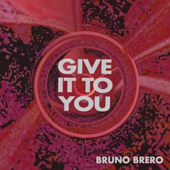 Give It To You [FREE DL]