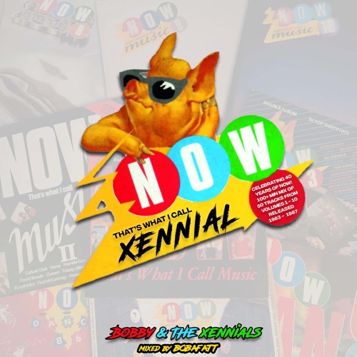 Now That's What I Call Xennial