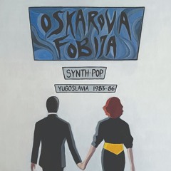 Oskarova Fobija-Synth Pop Yugoslavia 1983-86 LP