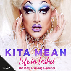 free EBOOK 🖊️ Life in Lashes: The Story of a Drag Superstar by  Kita Mean,Kita Mean,