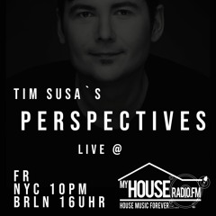 Perspectives with Tim Susa @ www.myhouseradio.fm