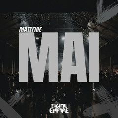 Mattfire - MAI [OUT NOW]