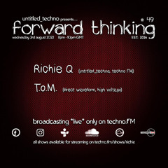 T.o.M. & Richie Q - Forward Thinking #49 Live on Techno.FM
