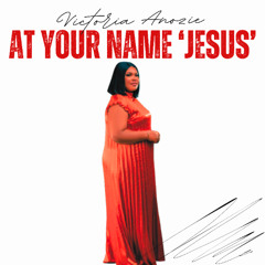 At Your Name (JESUS)