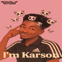 I'm Karson (Hi Ken)