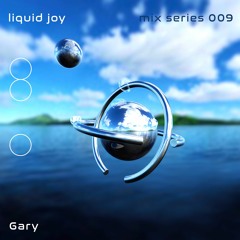 Liquid Joy 009 - Gary