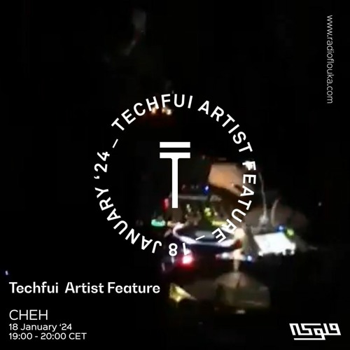 Techfui Artist Feature : Cheh  - 18/01/2024