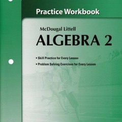 [READ] [KINDLE PDF EBOOK EPUB] Algebra 2: Practice Workbook McDougal Littell by McDougal Littel Houg