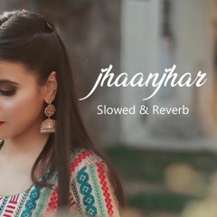 Slowed & reverb | Jhaanjar | B Praak, Jaani |